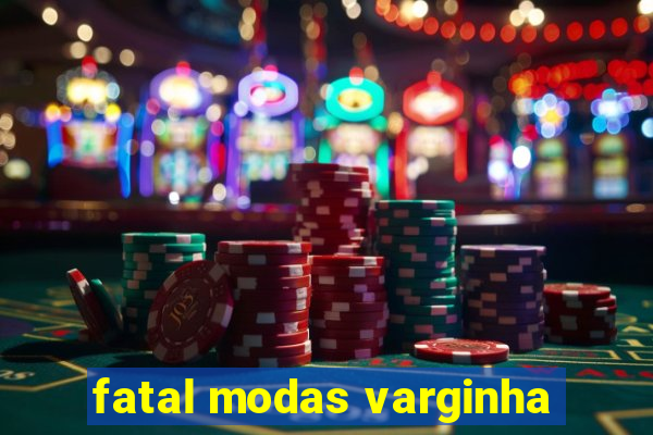 fatal modas varginha